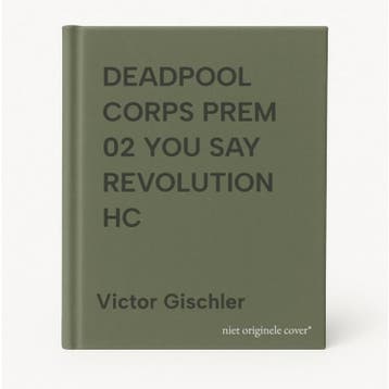 DEADPOOL CORPS PREM 02 YOU SAY REVOLUTION HC 9780785148265, Verzenden, Victor Gischler