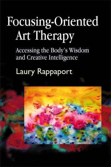 Focusing-Oriented Art Therapy 9781843107606 Laury Rappaport, Verzenden, Zo goed als nieuw, Laury Rappaport
