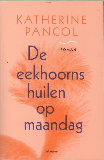 De eekhoorns huilen op maandag 9789022326251, Verzenden, Zo goed als nieuw, Kathérine Pancol