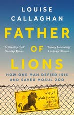 Father Of Lions 9781789540772 Louise Callaghan, Verzenden, Gelezen, Louise Callaghan