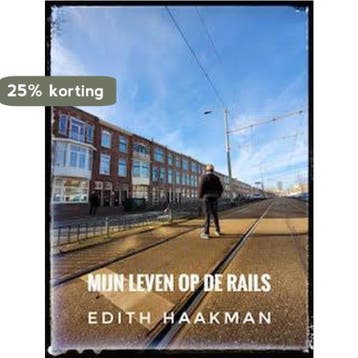 Mijn leven op de rails 9789492719423 Edith Haakman, Verzenden, Gelezen, Edith Haakman