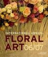 International Annual of Floral Art 2006/07 9789058562128, Verzenden, The Editors at Stitchting Kunstboek