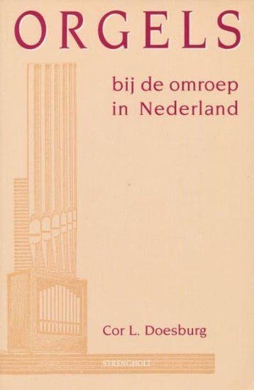 ORGELS BIJ DE OMROEP NEDERLAND - Doesburg, Verzenden, Nieuw