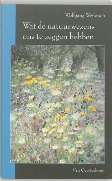 Wat de natuurwezens ons te zeggen hebben 9789060384268, Verzenden, Gelezen