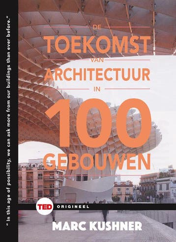 De toekomst van de architectuur in 100 gebouwen / TED-boeken, Verzenden, Zo goed als nieuw, Marc Kushner