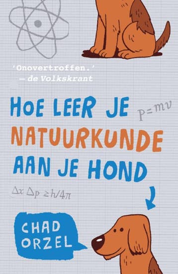 Hoe leer je natuurkunde aan je hond 9789088030192 Chad Orzel, Verzenden, Chad Orzel