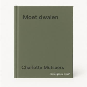 Moet dwalen 9789044643282 Charlotte Mutsaers, Verzenden, Zo goed als nieuw, Charlotte Mutsaers