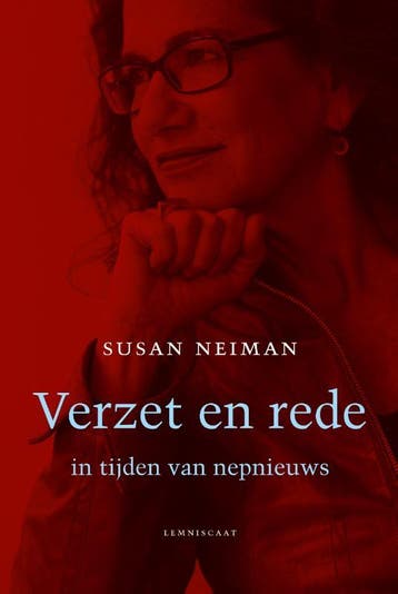 Verzet en rede in tijden van nepnieuws 9789047709992, Verzenden, Susan Neiman