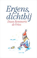 Ergens, dichtbij 9789402716887 Daan Remmerts de Vries, Boeken, Verzenden, Zo goed als nieuw, Daan Remmerts de Vries