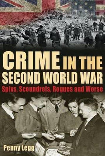 Crime in the Second World War 9781781220092 Penny Legg, Verzenden, Penny Legg
