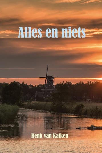 Alles en niets 9789491777653 Henk van Kalken, Verzenden, Gelezen, Henk van Kalken