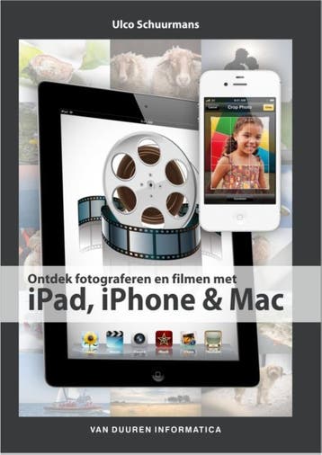 Ontdek fotograferen en filmen met de iPad iPhone en Mac /, Verzenden, Zo goed als nieuw, Ulco Schuurmans