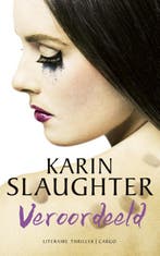 Veroordeeld 9789023489832 Karin Slaughter, Boeken, Verzenden, Zo goed als nieuw, Karin Slaughter
