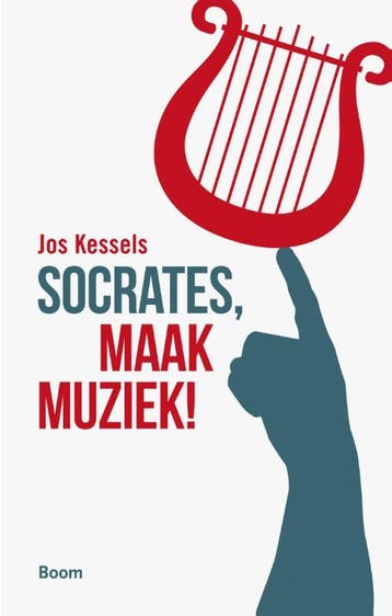 Socrates, maak muziek! 9789058758996 Jos Kessels, Verzenden, Jos Kessels