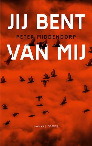 Jij bent van mij 9789044629248 Peter Middendorp, Verzenden, Zo goed als nieuw, Peter Middendorp