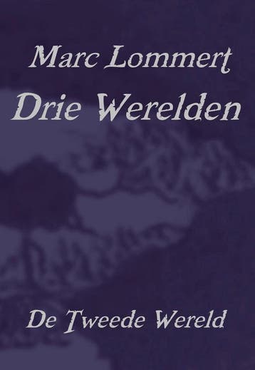 Drie Werelden, De Tweede Wereld 9789082312911 Marc Lommert, Boeken, Verzenden, Gelezen, Marc Lommert