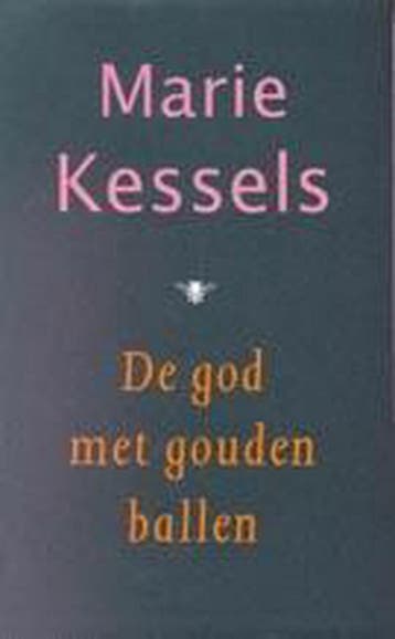 De god met gouden ballen 9789023407546 Marie Kessels, Verzenden, Marie Kessels