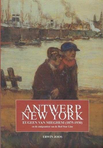 Antwerpen - New York. Eugeen Van Mieghem (1875-1930), Verzenden, Zo goed als nieuw, Erwin Joos