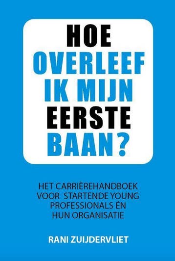 Hoe overleef ik mijn eerste baan? 9789493187184, Verzenden, Zo goed als nieuw, Rani Zuijdervliet