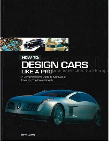 HOW TO: DESIGN CARS LIKE A PRO, A COMPREHENSIVE GUIDE TO, Nieuw