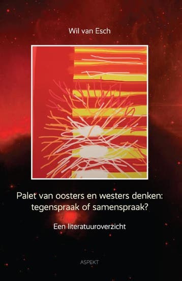 Palet van oosters en westers denken: tegenspraak of, Verzenden, Wil van Esch