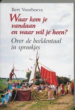 Waar kom je vandaan en waar wil je heen ? 9789062386598, Verzenden, Zo goed als nieuw, B. Voorhoeve