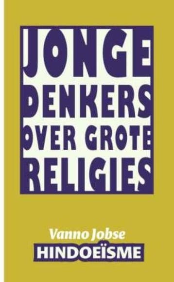 Hindoeisme / Jonge denkers over grote religies 9789025958206, Verzenden, Vanno Jobse