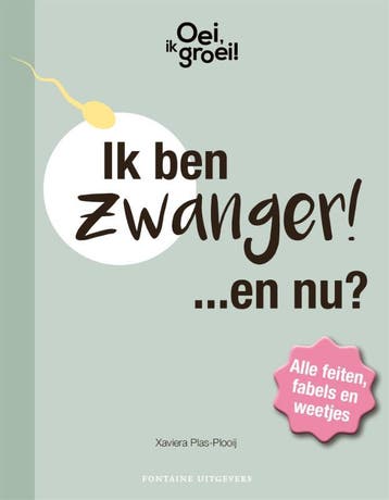 Ik ben zwanger! ...en nu? : alle feiten, fabels en weetjes /, Verzenden, Gelezen, Xaviera Plas-Plooij