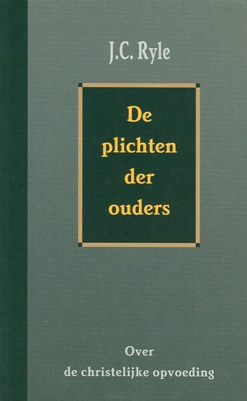 PLICHTEN DER OUDERS, DE 9789033116353 J.C. Ryle, Verzenden, J.C. Ryle