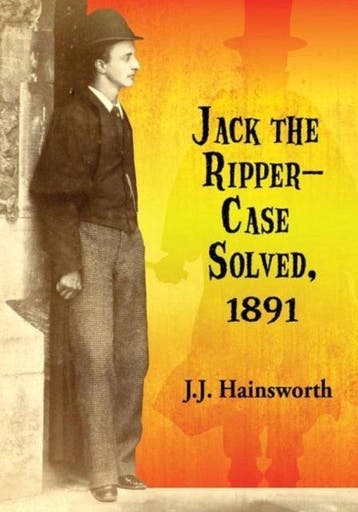 Jack The Ripper Case Solved 1891 9780786496761, Verzenden, J J Hainsworth
