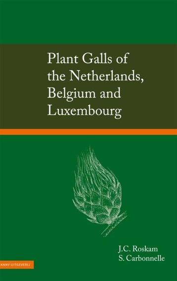 Plant Galls Of The Netherlands, Belgium And Luxembourg, Boeken, Verzenden, Nieuw, Hans Roskam; Sébastien Carbonelle