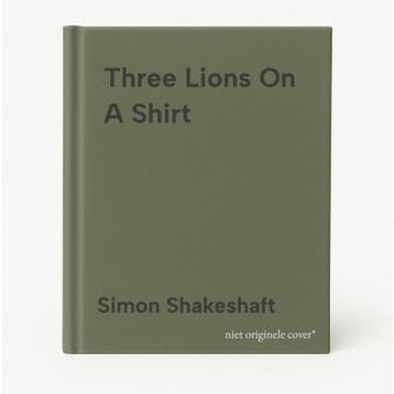 Three Lions On A Shirt 9781913412067 Simon Shakeshaft, Verzenden, Simon Shakeshaft