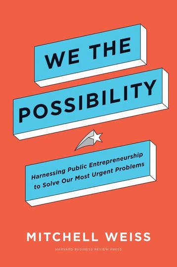 We the Possibility: Harnessing Public Entrepreneurship to, Verzenden, Mitchell Weiss