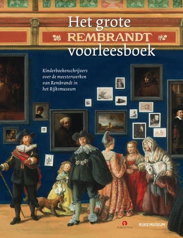 Het Grote Rembrandt Voorleesboek | Nieuw, Verzenden, Nieuw, Joke Leeuwen; Bibi Dumon Tak; Jan Paul Schutten; Sjoerd En Margje Kuyper; Koos Meinderts; Thijs Goverde