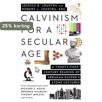 Calvinism for a Secular Age – A Twenty–First–Century Reading, Verzenden, Zo goed als nieuw, Robert J. Joustra