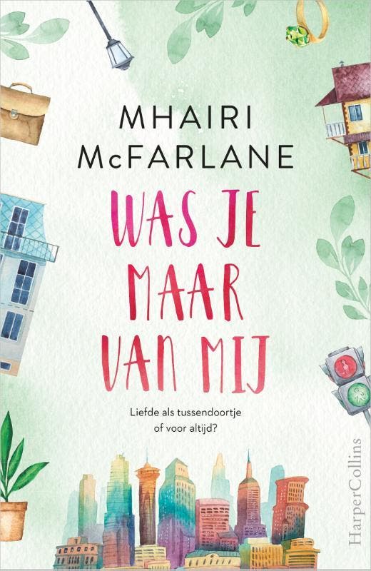 Was je maar van mij 9789402707120 Mhairi McFarlane, Boeken, Romans, Gelezen, Verzenden