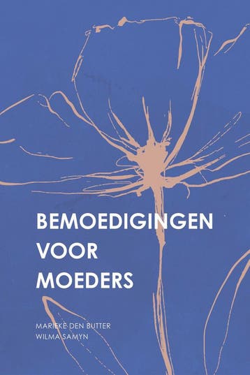 Bemoedigingen voor moeders 9789088973444 Marieke den Butter, Verzenden, Marieke den Butter