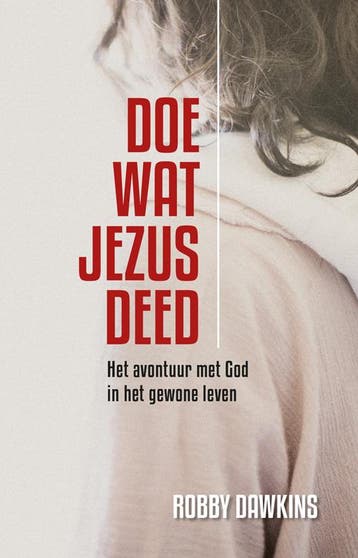 Doe wat Jezus deed 9789492726025 Robby Dawkins, Boeken, Verzenden, Zo goed als nieuw, Robby Dawkins