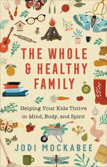 The Whole and Healthy Family – Helping Your Kids Thrive in, Verzenden, Jodi Mockabee