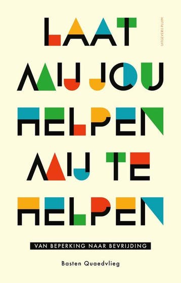 Laat mij jou helpen mij te helpen 9789493420069, Verzenden, Zo goed als nieuw, Basten Quaedvlieg