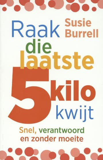 Raak die laatste 5 kilo kwijt 9789045202020 Susie Burrell, Verzenden, Zo goed als nieuw, Susie Burrell