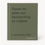 Tussen de polen van bescherming en vrijheid 9789050950398, Verzenden, Gelezen, J. van Buren-Dee