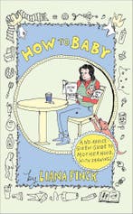 How to Baby 9780593595961 Liana Finck, Verzenden, Zo goed als nieuw, Liana Finck