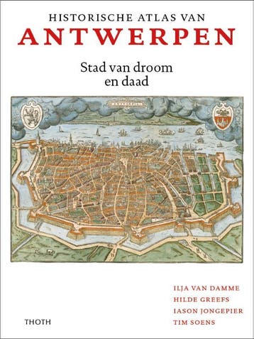 Historische Atlas Van Antwerpen | Nieuw, Verzenden, Ilja Damme; Hilde Greefs; Tim Soens; Iason Jongepier