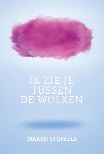 Ik zie je tussen de wolken 9789025870621 Maren Stoffels, Verzenden, Gelezen, Maren Stoffels