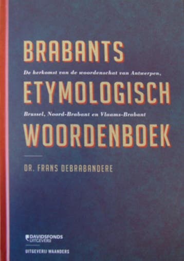 Brabants Etymologisch Woordenboek 9789085261063, Boeken, Woordenboeken, Gelezen, Verzenden, Frans Debrabandere, Nederlands