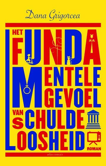 Het fundamentele gevoel van schuldeloosheid 9789025448479, Verzenden, Dana Grigorcea