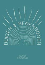 Buigen en regenbogen 9789083171777 Leonie Bouwman, Verzenden, Leonie Bouwman