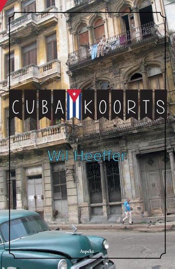 Cuba koorts 9789461539847 Wil Heeffer, Verzenden, Gelezen, Wil Heeffer