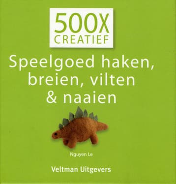 Speelgoed haken, breien, vilten en naaien / 500x creatief, Verzenden, Zo goed als nieuw, Le Nguyen